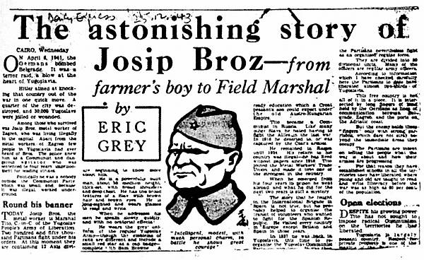 Londonski dnevnik Daily Express: »Zadivljujuća priča o Josipu Brozu – od djeteta sa sela do feldmaršala«, napis Erica Graya, ratnog dopisnika lista